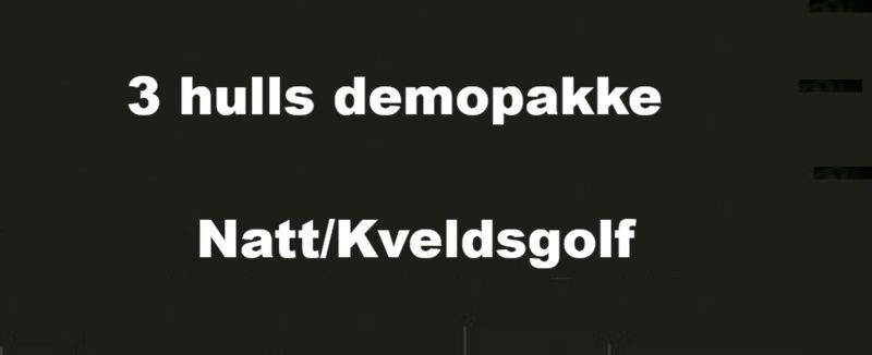 DEMOPAKKE B : 3 Hulls  natt/kveldsgolf m/JST Nattgolfballer